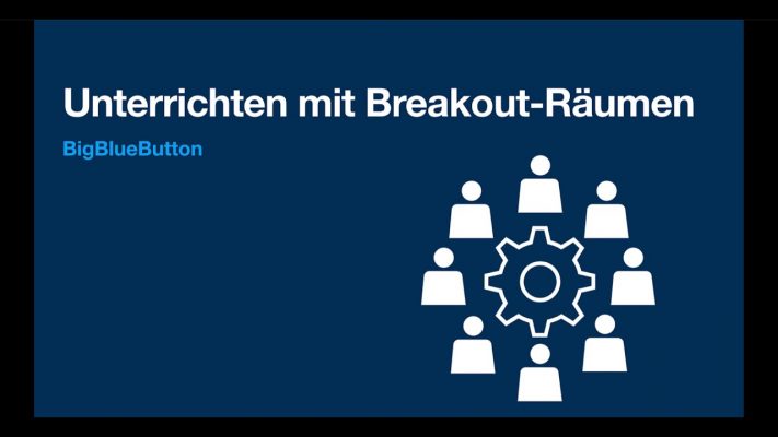 Unterricht mit Breakout-Räumen (Gruppenräumen) in BigBlueButton